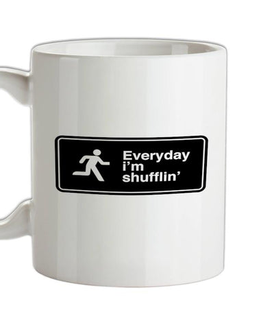 Everyday I'm Shufflin' Ceramic Mug