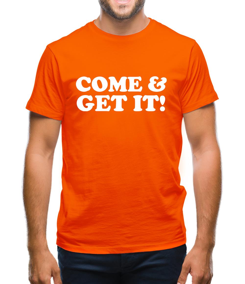 come and get it! Mens T-Shirt