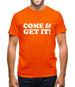 come and get it! Mens T-Shirt