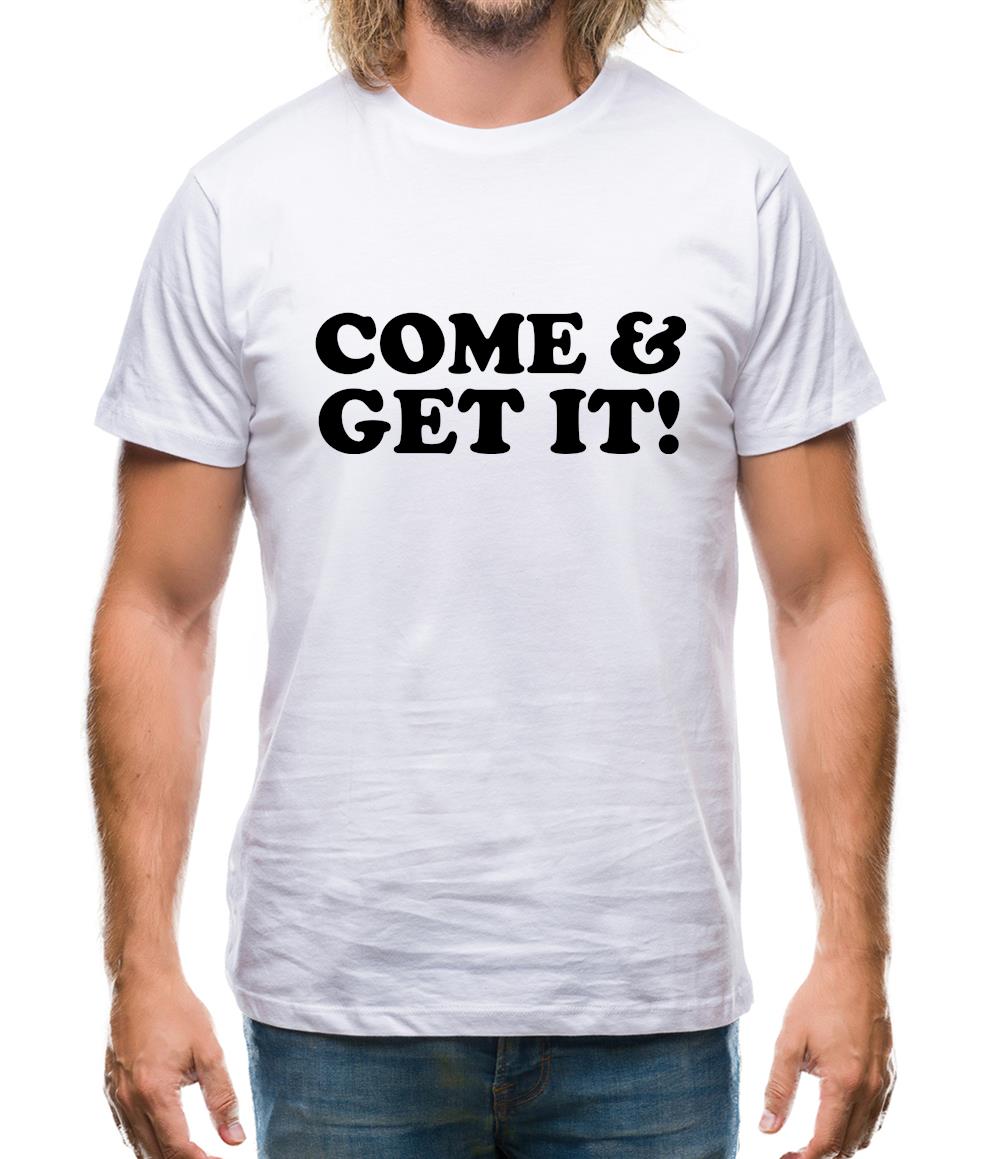 come and get it! Mens T-Shirt