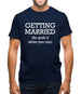 Getting Married (so grab it while you can) Mens T-Shirt