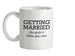 Getting Married (so grab it while you can) Ceramic Mug