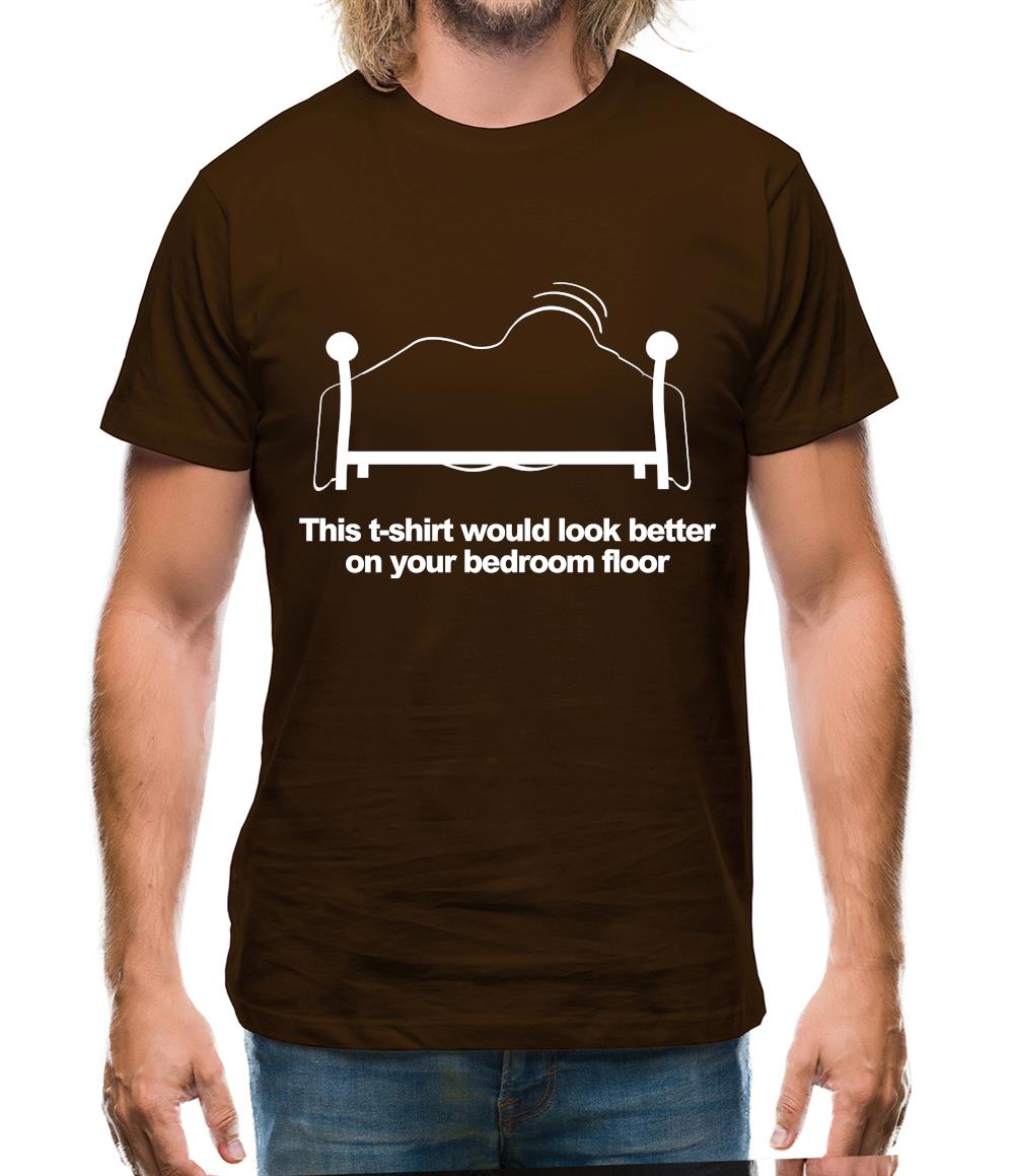 This t-shirt would look better on your bedroom floor Mens T-Shirt