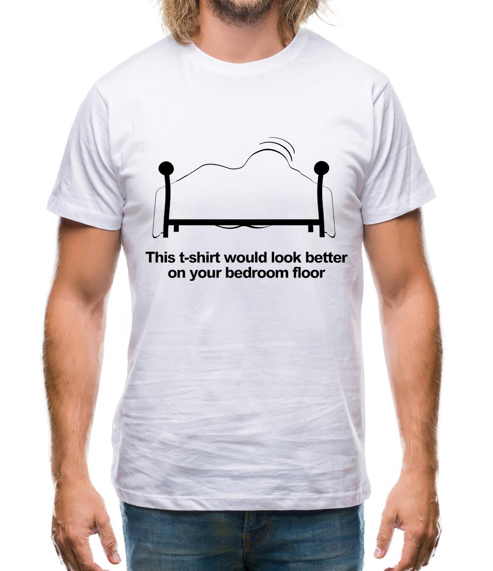 This t-shirt would look better on your bedroom floor Mens T-Shirt