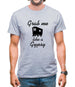 Grab me like a gypsy Mens T-Shirt