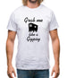 Grab me like a gypsy Mens T-Shirt