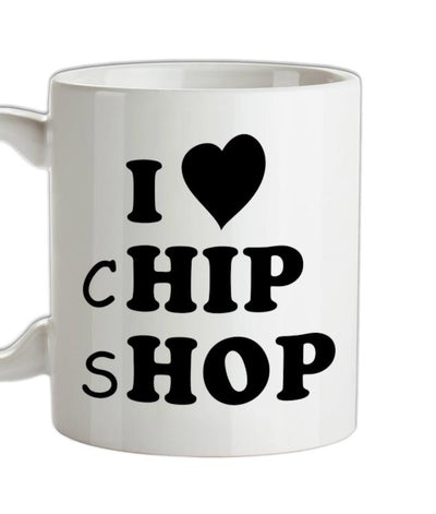 I Love Chip Shop Ceramic Mug