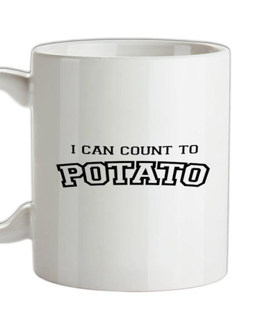 I Can Count To Potato Ceramic Mug