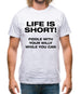 Life is short! Fiddle with your willy while you can Mens T-Shirt