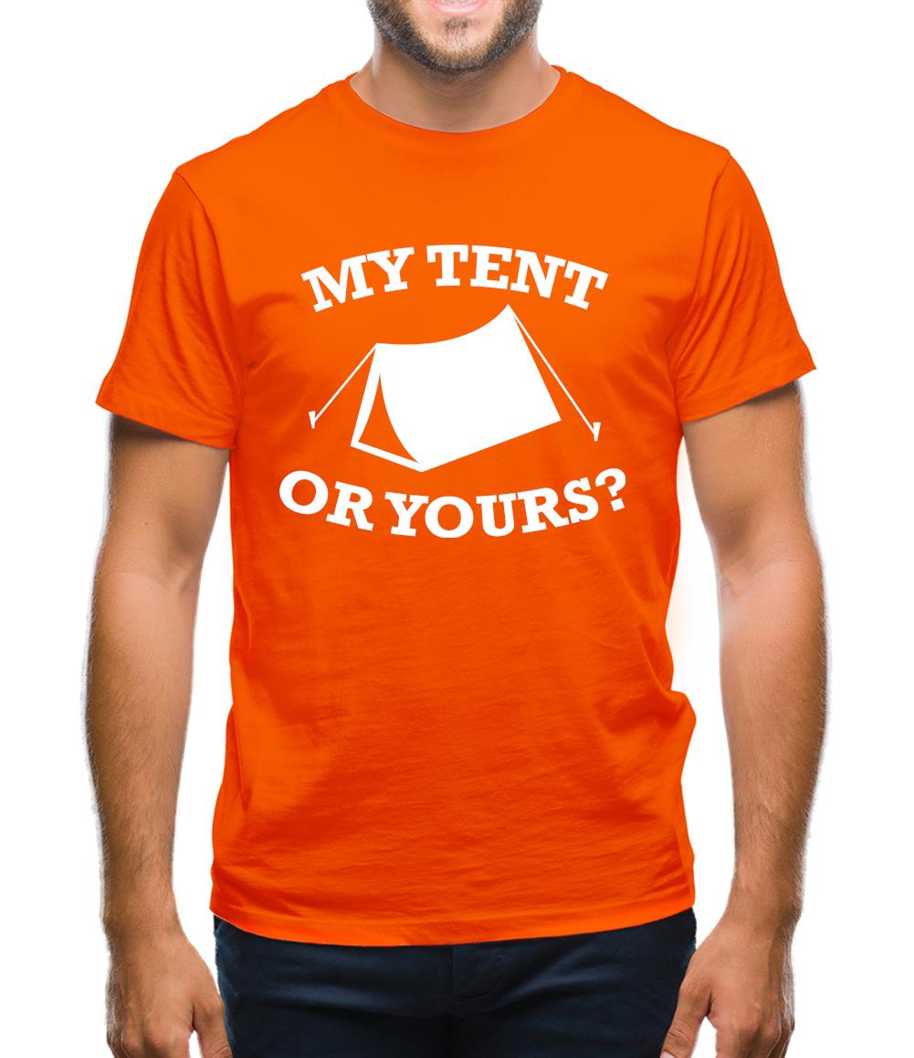 My Tent Or Yours? Mens T-Shirt