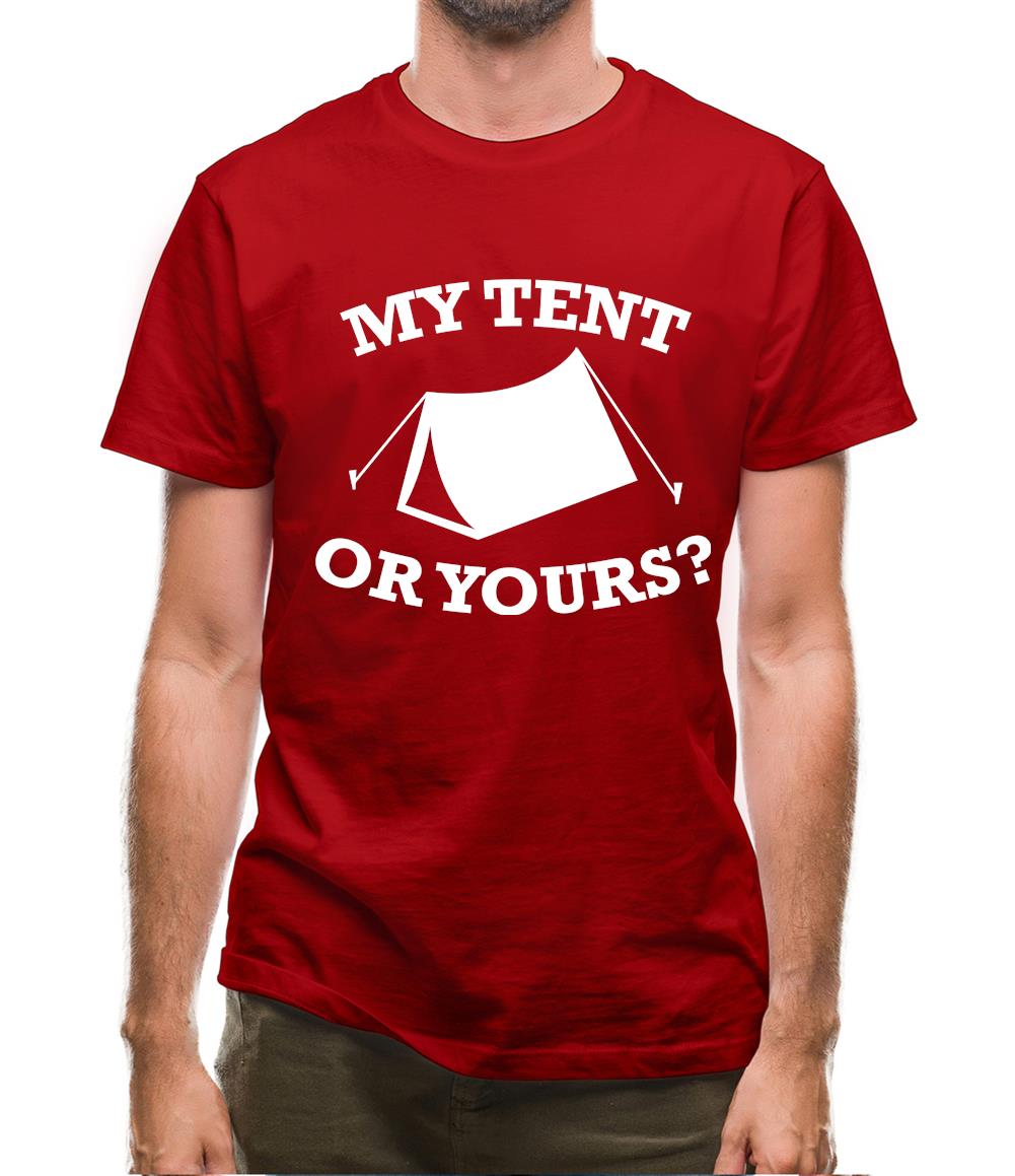 My Tent Or Yours? Mens T-Shirt