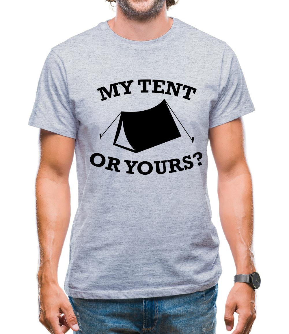 My Tent Or Yours? Mens T-Shirt