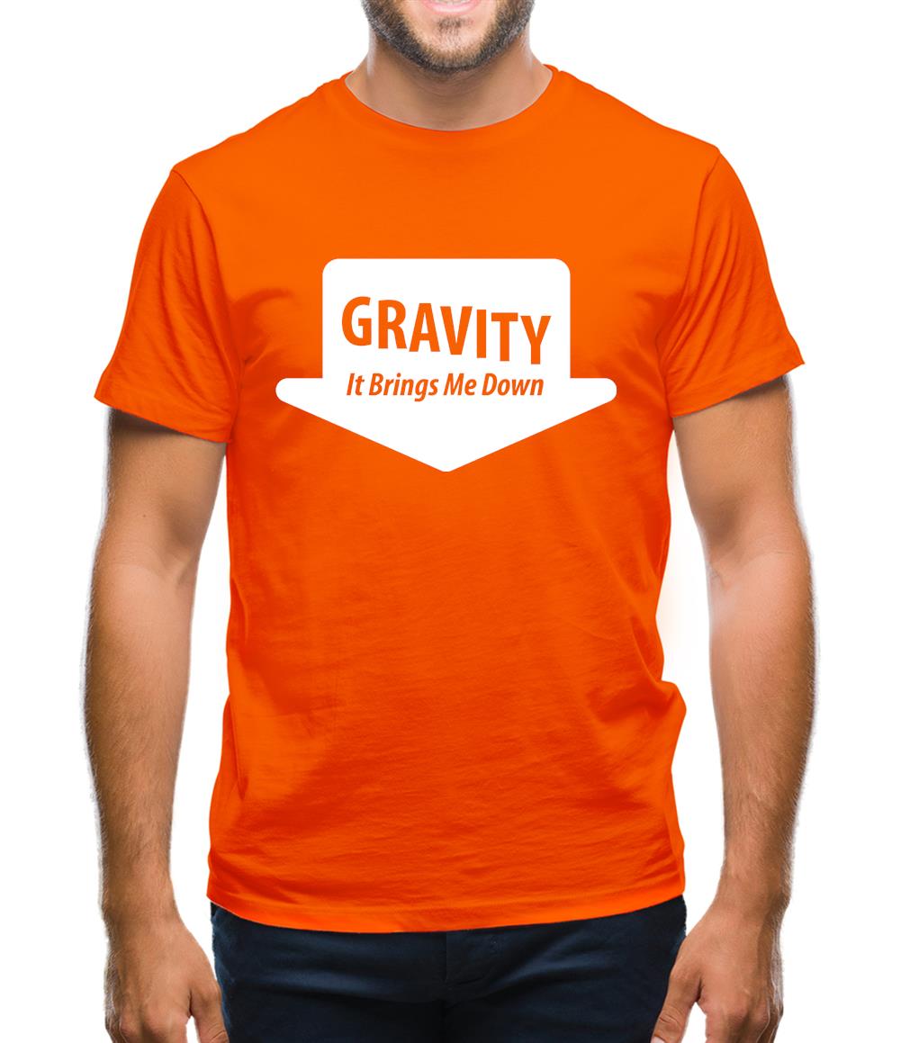 Gravity It Brings Me Down Mens T-Shirt