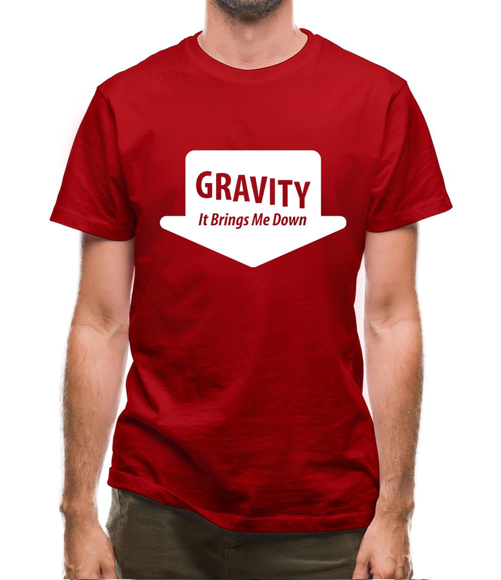 Gravity It Brings Me Down Mens T-Shirt