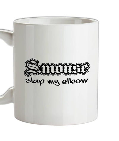 S.mouse Slap My Elbow Ceramic Mug