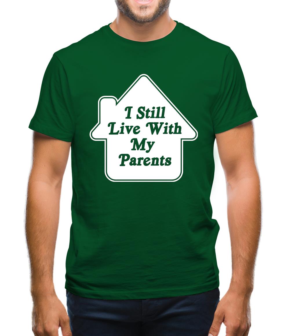 I Still Live With My Parents Mens T-Shirt