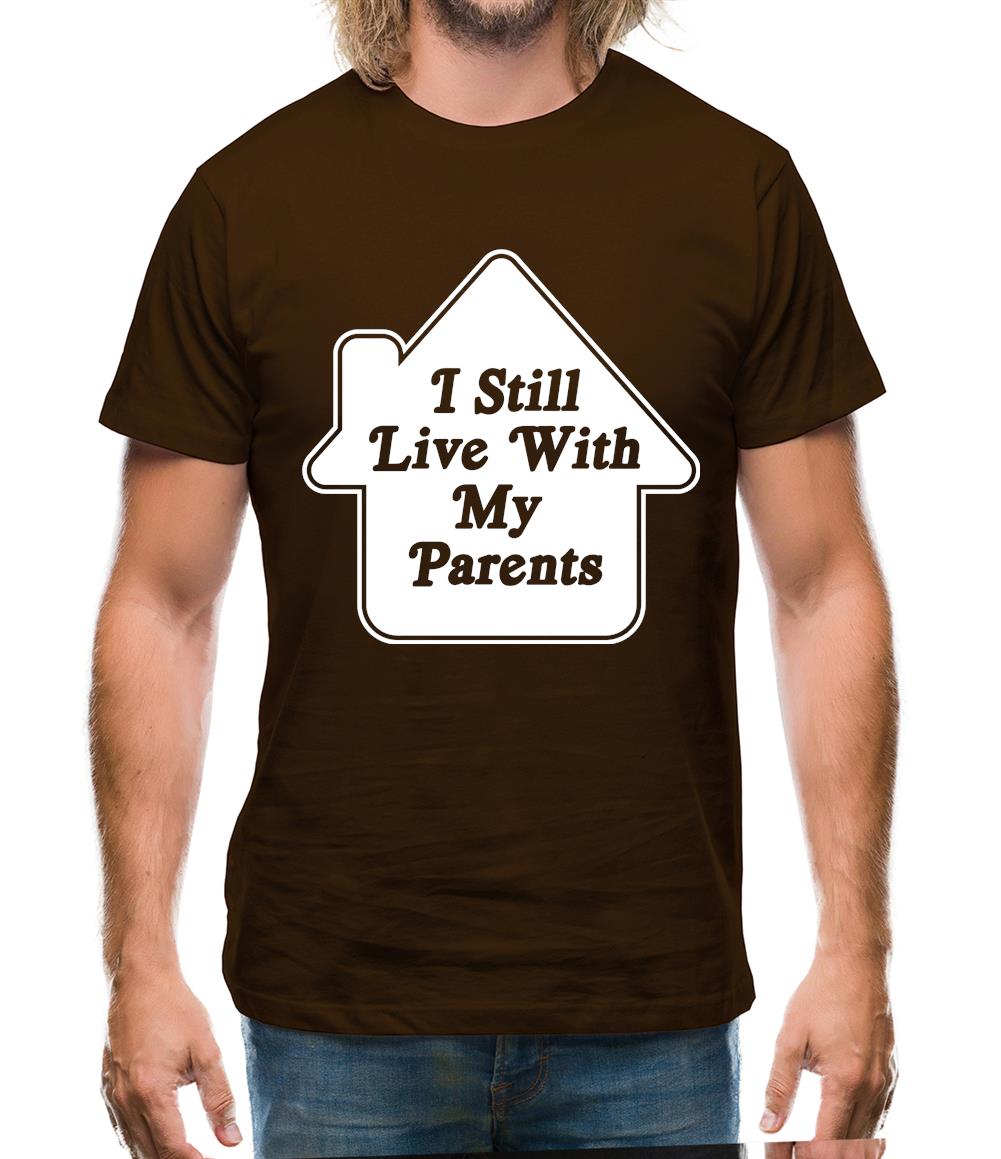 I Still Live With My Parents Mens T-Shirt
