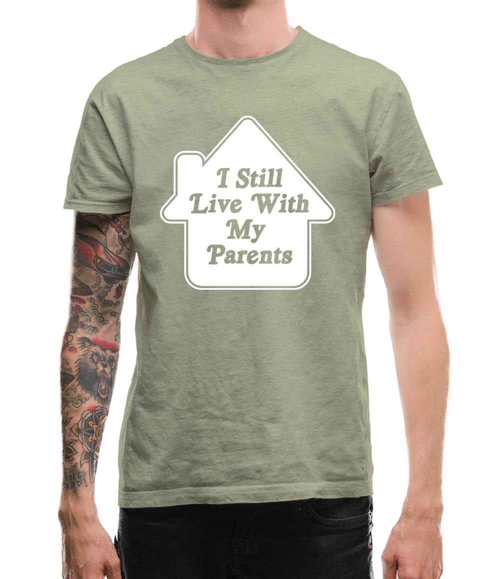 I Still Live With My Parents Mens T-Shirt