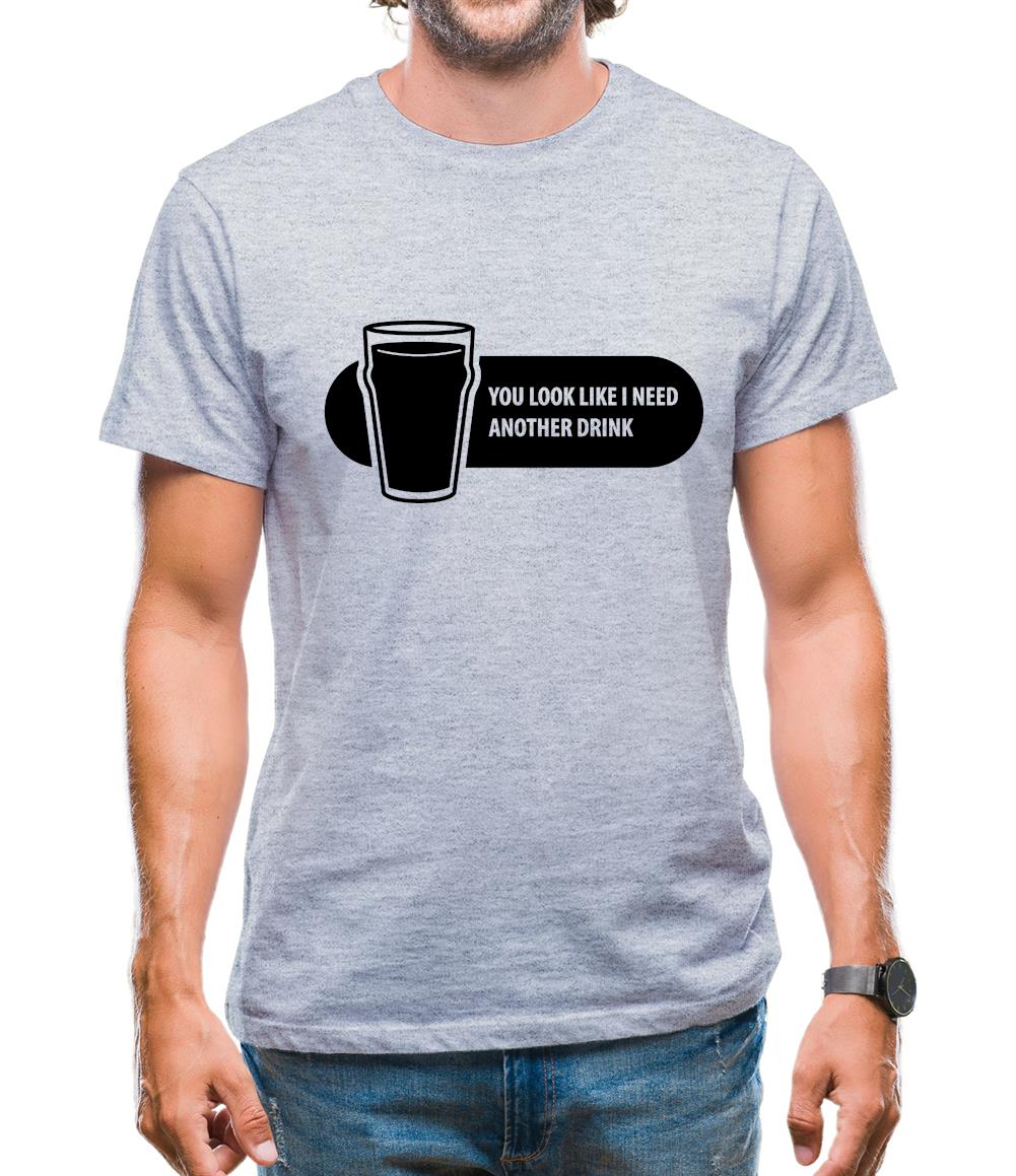 You Look Like I Need A Drink Mens T-Shirt
