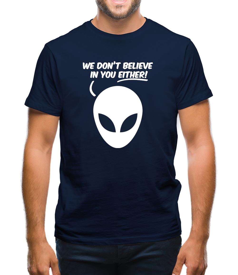 We Don't Believe In You Either! Mens T-Shirt