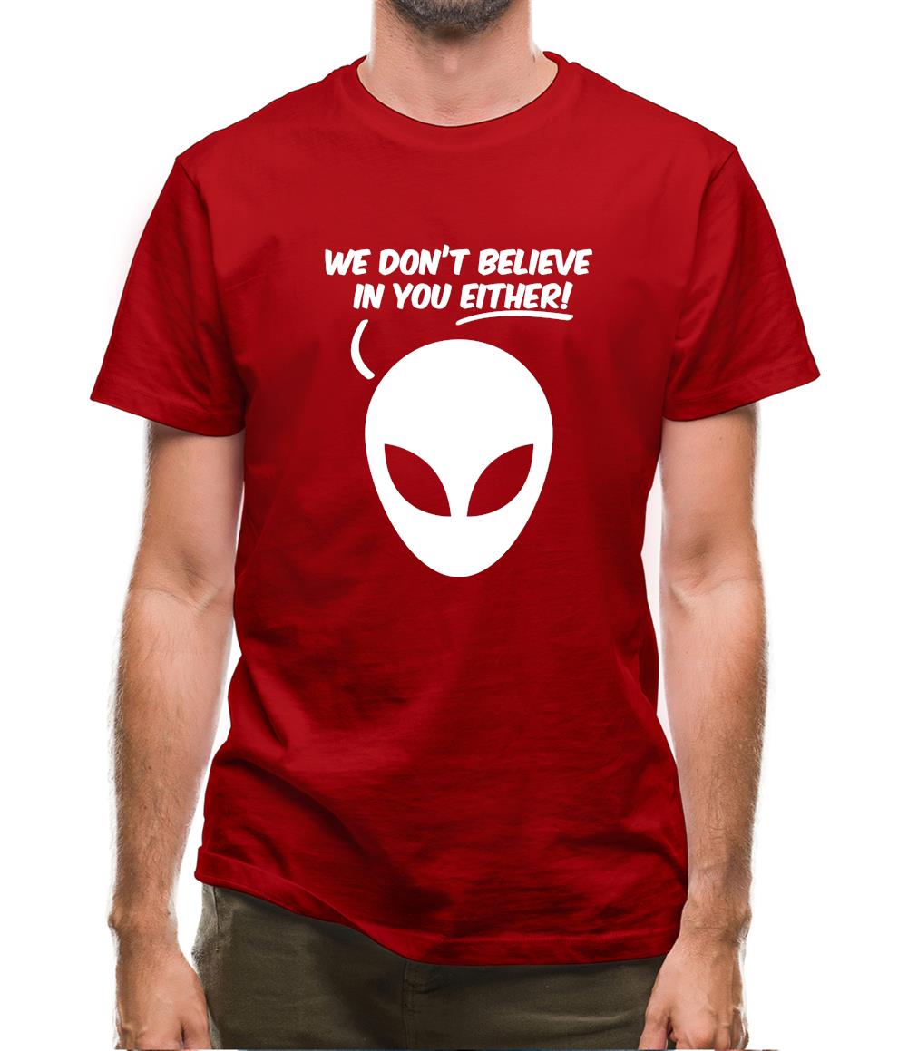 We Don't Believe In You Either! Mens T-Shirt