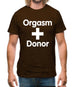 Orgasm Donor Mens T-Shirt