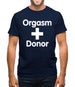 Orgasm Donor Mens T-Shirt