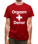 Orgasm Donor Mens T-Shirt