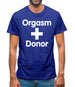 Orgasm Donor Mens T-Shirt