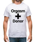 Orgasm Donor Mens T-Shirt