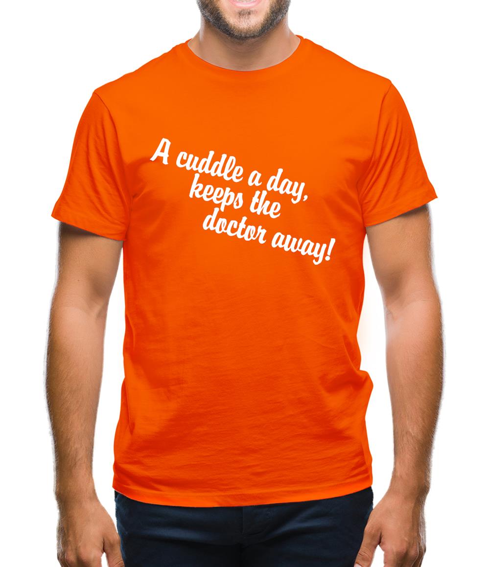A cuddle a day keeps the doctor away Mens T-Shirt