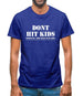 Don't Hit Kids..Seriously, they have guns now Mens T-Shirt