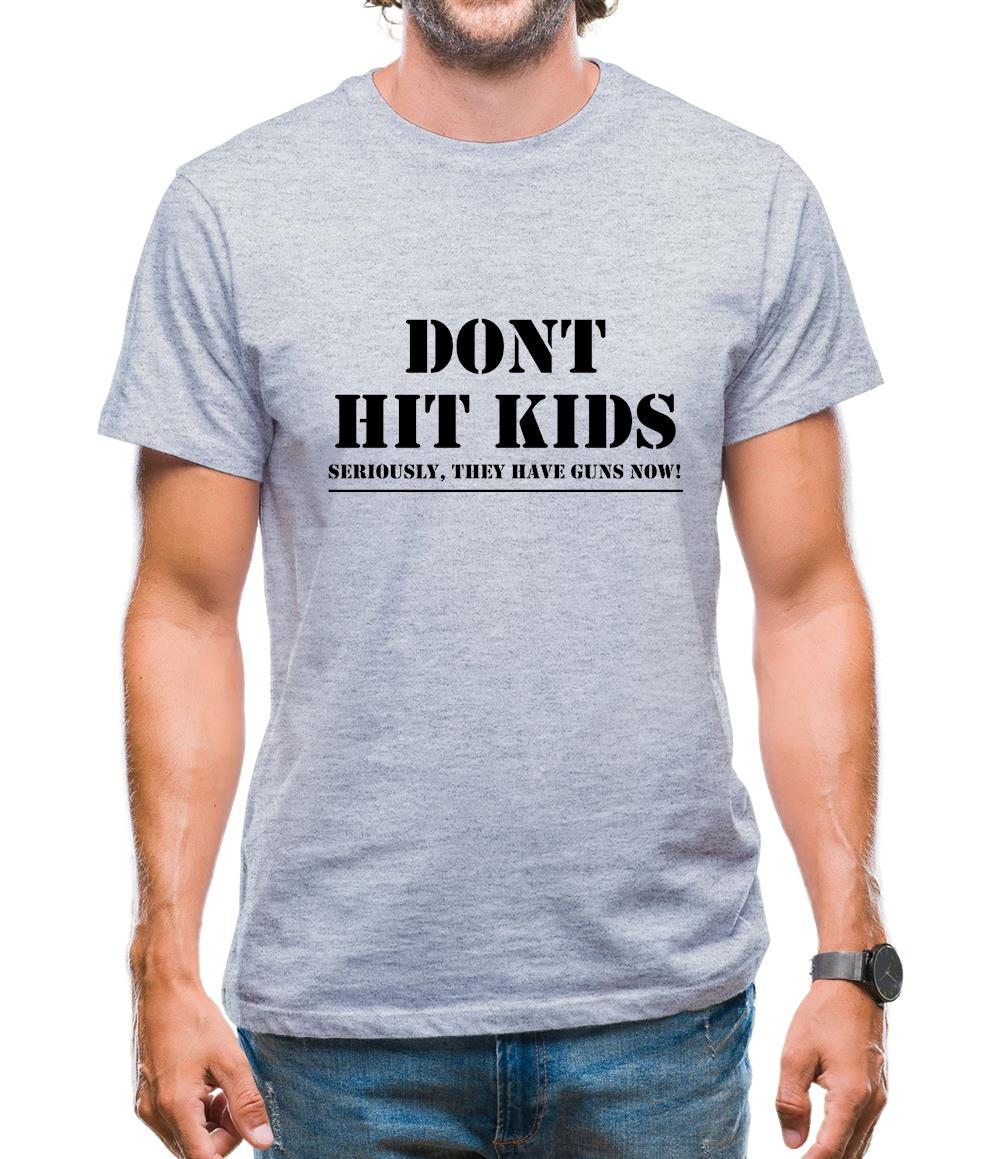 Don't Hit Kids..Seriously, they have guns now Mens T-Shirt