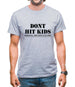 Don't Hit Kids..Seriously, they have guns now Mens T-Shirt