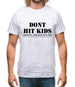 Don't Hit Kids..Seriously, they have guns now Mens T-Shirt