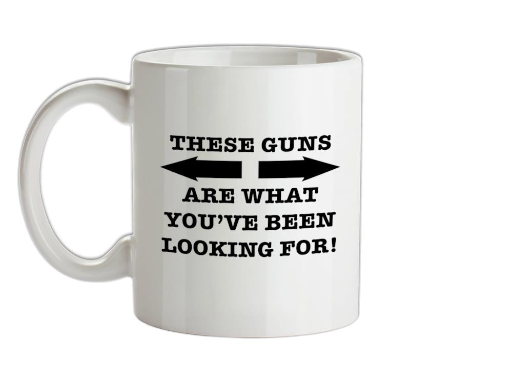 These guns are what you've been looking for Ceramic Mug
