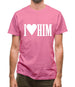 I Love Him Mens T-Shirt