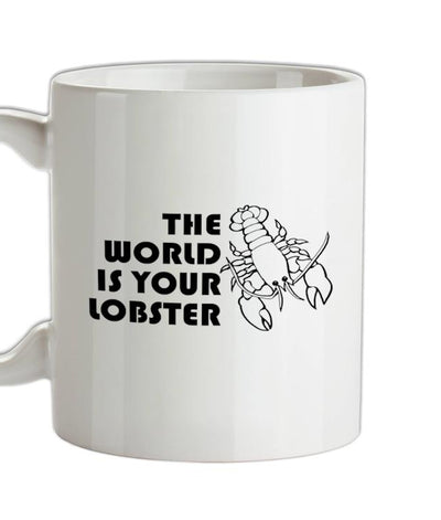The world is your lobster Ceramic Mug