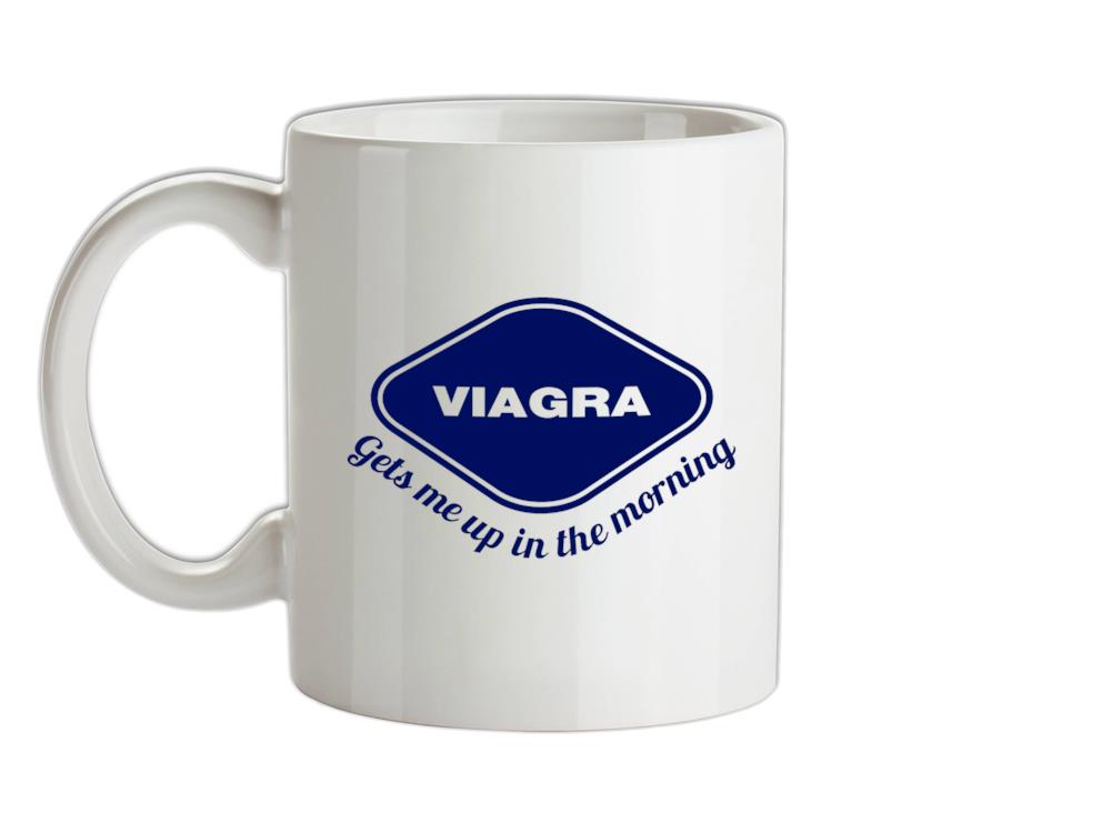 Viagra Gets Me Up In The Morning Ceramic Mug