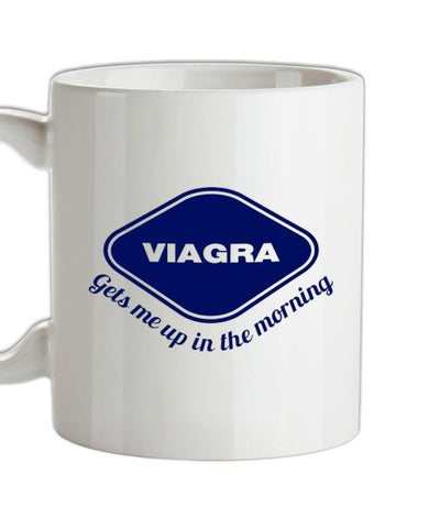 Viagra Gets Me Up In The Morning Ceramic Mug
