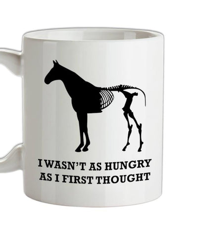 I Wasn't As Hungry As I First Thought Ceramic Mug