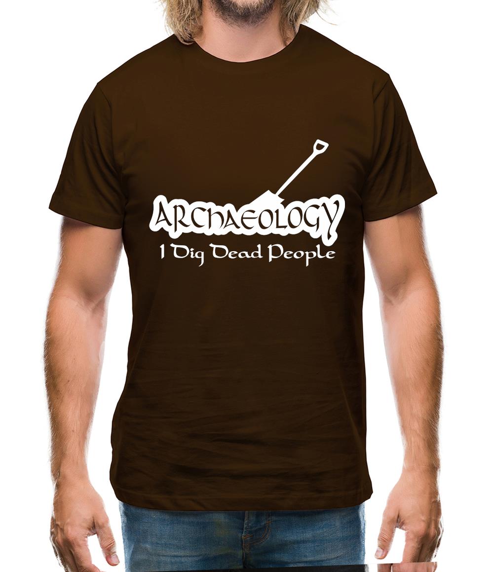 Archaeology I Dig Dead People Mens T-Shirt