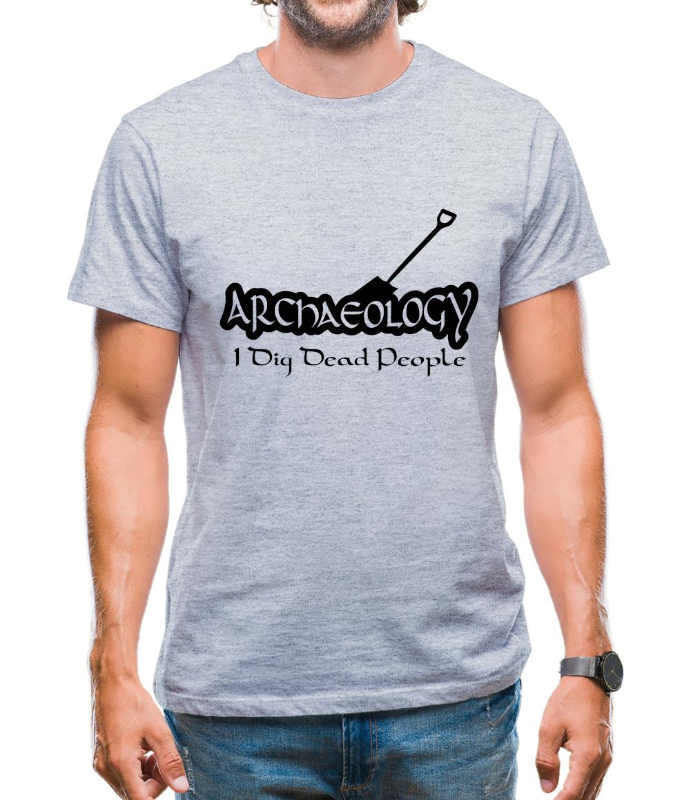 Archaeology I Dig Dead People Mens T-Shirt