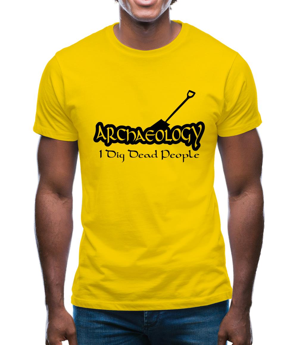 Archaeology I Dig Dead People Mens T-Shirt