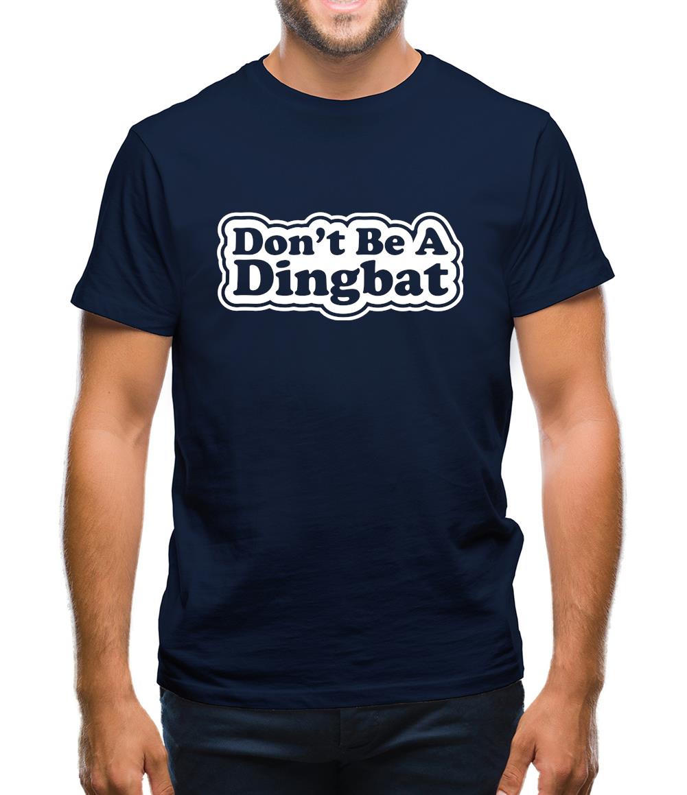 Don't Be A Dingbat Mens T-Shirt