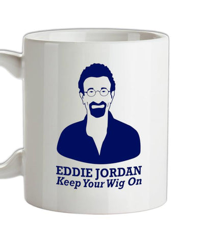 Eddie Jordan Keep Your Wig On Ceramic Mug