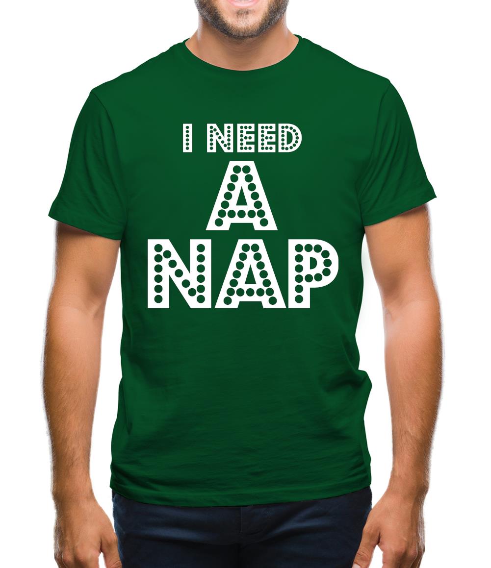 I need a Nap Mens T-Shirt