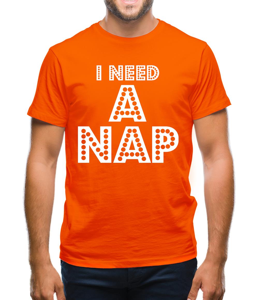 I need a Nap Mens T-Shirt