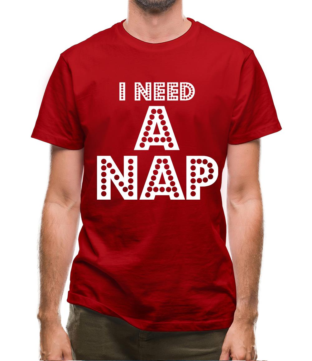 I need a Nap Mens T-Shirt