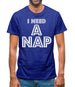 I need a Nap Mens T-Shirt
